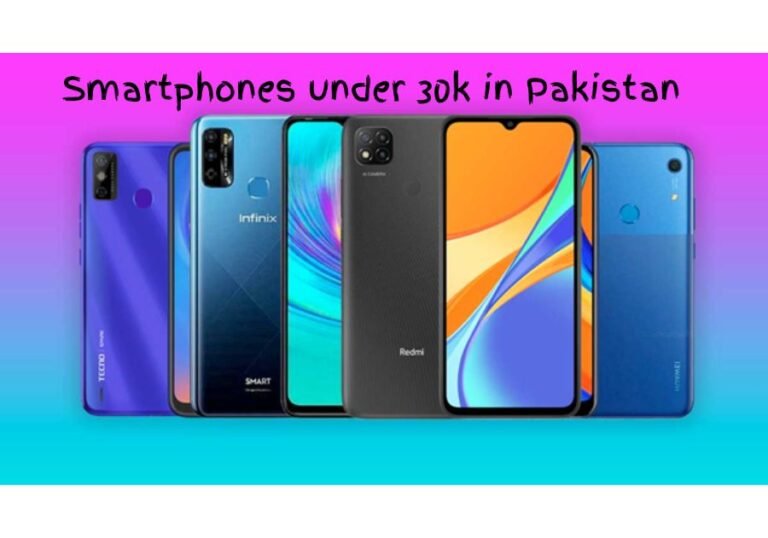 Smartphones Under 30k in Pakistan